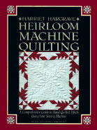 Heirloom Machine Quilting: A Comprehensive Guide to Hand-Quilted Effects Using Your Sewing Machine