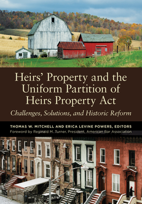 Heirs' Property and the Uniform Partition of Heirs Property ACT: Challenges, Solutions, and Historic Reform - Mitchell, Thomas W (Editor), and Powers, Erica Levine (Editor)