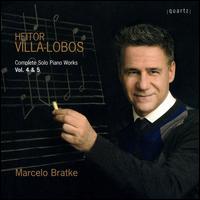 Heitor Villa-Lobos: Complete Solo Piano Works, Vol. 4 & 5 - Marcelo Bratke (piano)