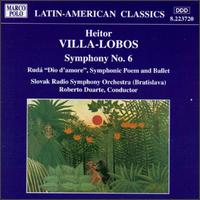 Heitor Villa-Lobos: Symphony No 06, Ruda "God Of Love" - Slovak Radio Symphony Orchestra; Roberto Duarte (conductor)