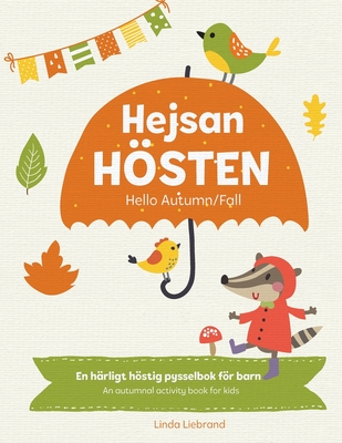 Hejsan Hsten - Hello Autumn/Fall: En tv?spr?kig pysselbok p? svenska och engelska: A Fun Activity Book in Swedish and English - Liebrand, Linda