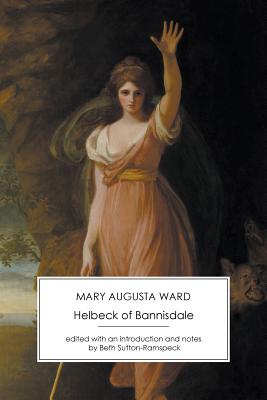 Helbeck of Bannisdale - Ward, Mary Augusta, and Sutton-Ramspeck, Beth (Editor)