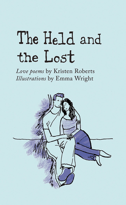 Held and the Lost: Love Poems - Roberts, Kristen