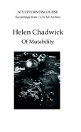 Helen Chadwick: Of Mutability