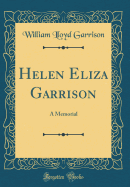 Helen Eliza Garrison: A Memorial (Classic Reprint)