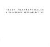 Helen Frankenthaler: A Paintings Retrospective - Carmean, E A, and Whelchel, Harriet (Editor)