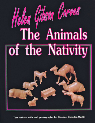 Helen Gibson Carves the Animals of the Nativity - Gibson, Helen