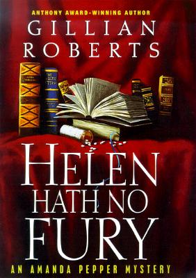 Helen Hath No Fury: An Amanda Pepper Mystery - Roberts, Gillian