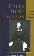 Helen Hunt Jackson: Selected Colorado Writings