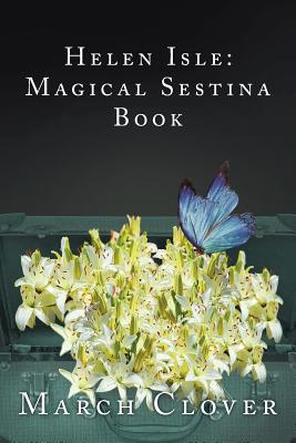 Helen Isle: Magical Sestina Book - Clover, March