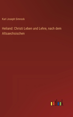 Heliand: Christi Leben und Lehre, nach dem Altsaechsischen - Simrock, Karl Joseph