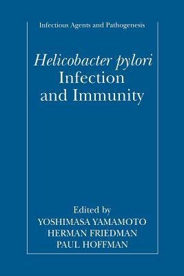 Helicobacter Pylori Infection and Immunity - Yamamoto, Yoshimasa (Editor), and Friedman, Herman (Editor), and Hoffman, Paul S (Editor)