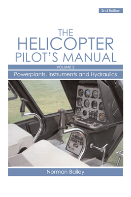 Helicopter Pilot's Manual: Powerplants, Instruments and Hydraulics - Bailey, Norman, Dr.