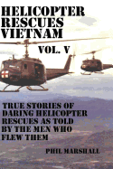 Helicopter Rescues Vietnam Volume V