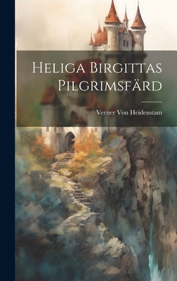 Heliga Birgittas Pilgrimsfrd - Von Heidenstam, Verner