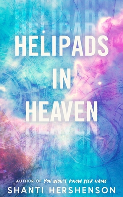 Helipads in Heaven - Hershenson, Shanti