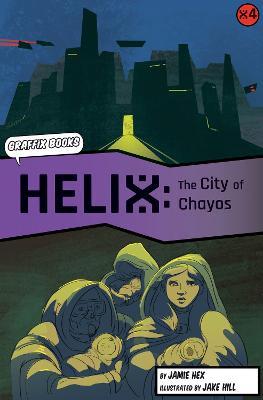 Helix: The City of Chayos (Graphic Reluctant Reader) - Hex, Jamie