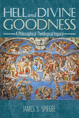 Hell and Divine Goodness - Spiegel, James S