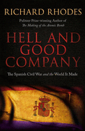 Hell and Good Company: The Spanish Civil War and the World it Made