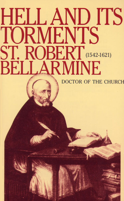 Hell and Its Torments - Bellarmine, Robert, St.