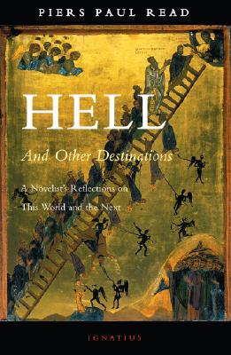 Hell and Other Destinations: A Novelist's Reflections on This World and the Next - Read, Piers Paul