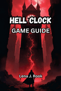 Hell Clock Game Guide: Unlock Every Secret, Survive Every Loop, and Conquer Time Itself