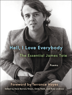 Hell, I Love Everybody: The Essential James Tate: Poems - Tate, James, and Hayes, Terrance (Introduction by)