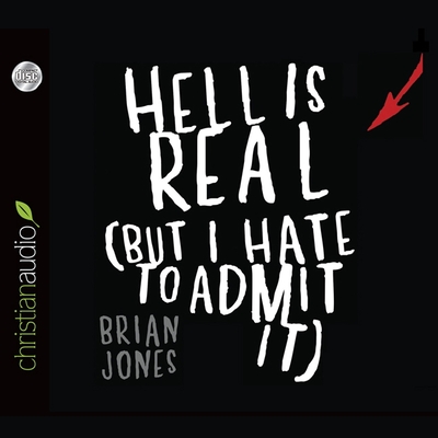 Hell Is Real: But I Hate to Admit It - Jones, Brian, and England, Maurice (Read by)