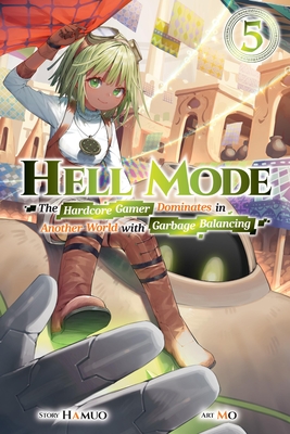 Hell Mode, Vol. 5: The Hardcore Gamer Dominates in Another World with Garbage Balancing Volume 5 - Hamuo, and Mo, and Hundt, Seanna (Editor)