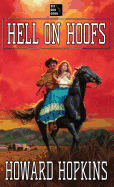 Hell on Hoofs: A Howard Hopkins Western Adventure