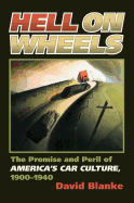 Hell on Wheels: The Promise and Peril of America's Car Culture, 1900-1940