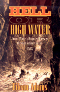 Hell or High Water: James White's Disputed Passage Through Grand Canyon, 1867