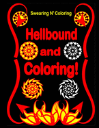 Hellbound and Coloring!: Into the Dark Edition: An Adult Coloring Book with 40 Swear Word Designs for Relaxation and Stress Relief
