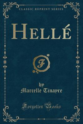 Helle (Classic Reprint) - Tinayre, Marcelle