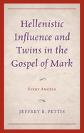 Hellenistic Influence and Twins in the Gospel of Mark: Fiery Angels