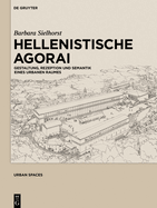 Hellenistische Agorai: Gestaltung, Rezeption Und Semantik Eines Urbanen Raumes