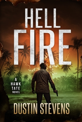 Hellfire: A Hawk Tate Novel - Stevens, Dustin