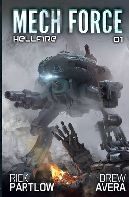 Hellfire: A Military Sci-Fi Mech Series - Avera, Drew, and Partlow, Rick