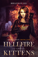 Hellfire and Kittens: Queen Lucy: Book One