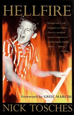 Hellfire: The Jerry Lee Lewis Story - Tosches, Nick, and Marcus, Greil (Foreword by)