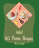 Hello! 365 Picnic Recipes: Best Picnic Cookbook Ever For Beginners [Book 1]
