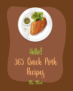 Hello! 365 Quick Pork Recipes: Best Quick Pork Cookbook Ever For Beginners [Book 1]