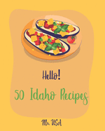 Hello! 50 Idaho Recipes: Best Idaho Cookbook Ever For Beginners [Crab Cookbook, Sauces And Gravies Cookbook, Clam Cookbook, Clam Chowder Cookbook, Mexican Sauces Cookbook, Clam Recipes] [Book 1]