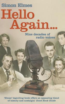 Hello Again: Nine decades of radio voices - Elmes, Simon