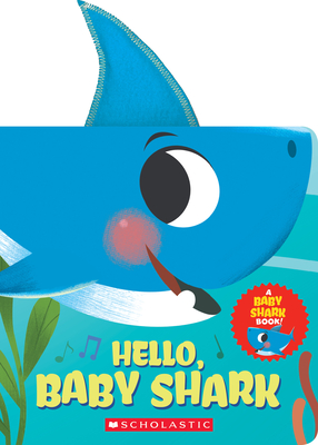 Hello, Baby Shark (a Baby Shark Book) - 