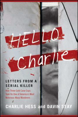 Hello Charlie: Letters from a Serial Killer - Hess, Charlie, and Seay, Davin