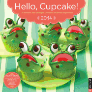 Hello, Cupcake! 2014 Wall Calendar: a Delicious Year of Playful Creations and Sweet Inspirations - Tack, Karen; Richardson, Alan