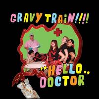 Hello Doctor - Gravy Train!!!!