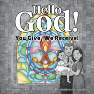 Hello God!: You Give, We Receive!