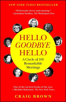 Hello Goodbye Hello: A Circle of 101 Remarkable Meetings - Brown, Craig